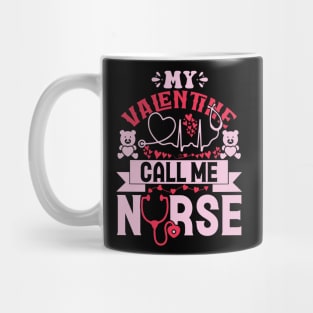 My valentine call me nurse Mug